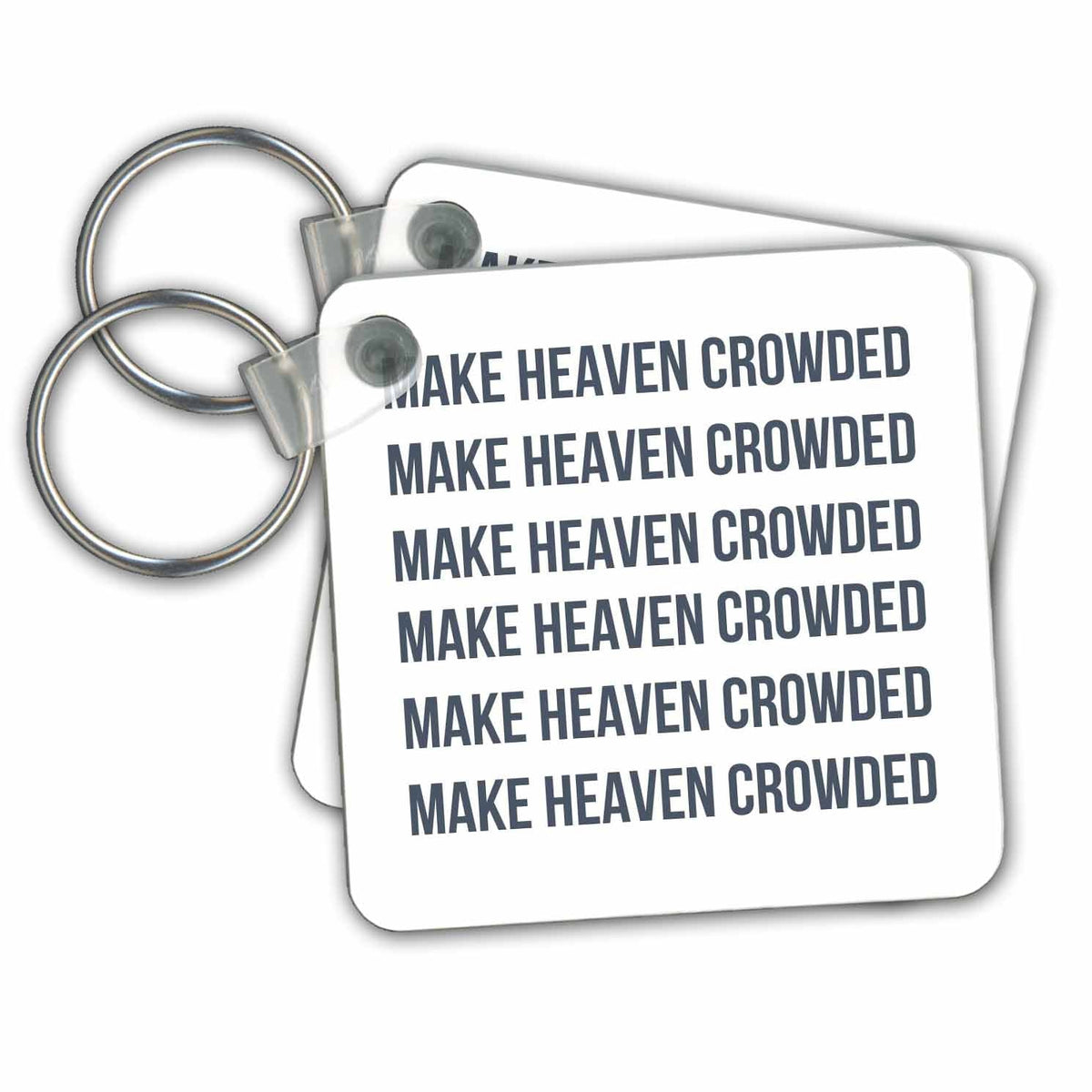 Key Chain - Repeated Make Heaven Crowded 3dRose - Rosette - Bible Verse