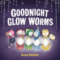 Goodnight, Glow Worms - Hardcover