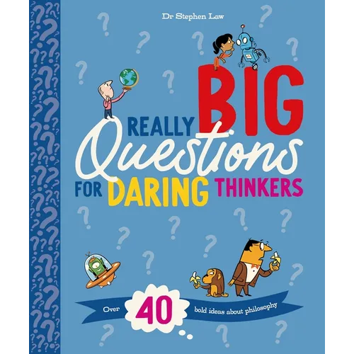 Really Big Questions for Daring Thinkers: Over 40 Bold Ideas about Philosophy - Hardcover