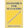 Economics for Managers: A Professionals' Guide - Paperback
