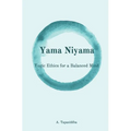 Yogic Ethics for a Balanced Mind: Yama Niyama - Paperback