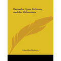 Remarks Upon Alchemy and the Alchemists - Paperback