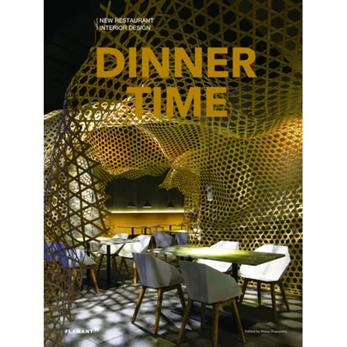 Dinner Time: New Restaurant Interior Design. - Hardcover