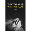 What We Give, What We Take - Paperback