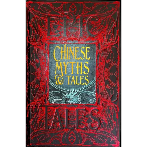 Chinese Myths & Tales: Epic Tales - Hardcover