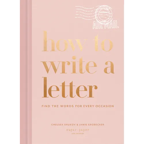 How to Write a Letter: Find the Words for Every Occasion - Hardcover