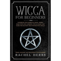 Wicca for Beginners: Handbook for Elemental Magic, Herbal Magic with Nice Harmony. Wiccan Made Easy Guide for Solitary Practitioner with Sp - Paperback
