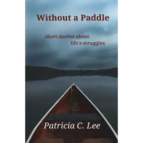 Without a Paddle: short stories about life's struggles - Paperback
