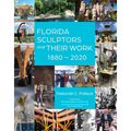 Florida Sculptors and Their Work: 1880-2020 - Hardcover