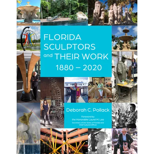 Florida Sculptors and Their Work: 1880-2020 - Hardcover