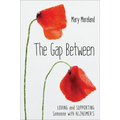 The Gap Between: Loving and Supporting Someone with Alzheimer's - Hardcover