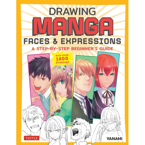 Drawing Manga Faces & Expressions: A Step-By-Step Beginner's Guide (with Over 1,200 Drawings) - Paperback