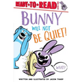Bunny Will Not Be Quiet!: Ready-To-Read Level 1 - Paperback