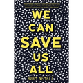 We Can Save Us All - Paperback