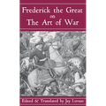 Frederick the Great on the Art of War - Paperback