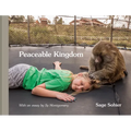 Peaceable Kingdom: The Special Bond Between Animals and Their Humans - Hardcover