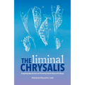 The Liminal Chrysalis: Imagining Reproduction and Parenting Futures Beyond the Binary - Paperback