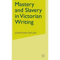 Mastery and Slavery in Victorian Writing - Hardcover