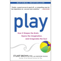 Play: How It Shapes the Brain, Opens the Imagination, and Invigorates the Soul - Paperback