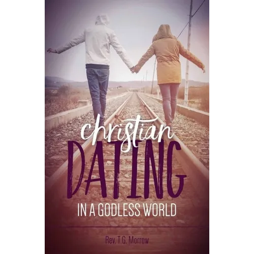 Christian Dating in a Godless World - Paperback