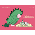 My Baby Sister Is a Diplodocus - Hardcover