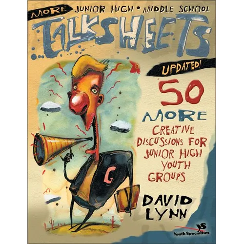 More Junior High and Middle School Talksheets-Updated!: 50 More Creative Discussions for Junior High Youth Groups - Paperback