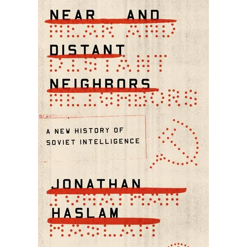 Near and Distant Neighbors: A New History of Soviet Intelligence - Paperback
