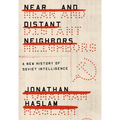 Near and Distant Neighbors: A New History of Soviet Intelligence - Paperback
