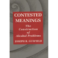 Contested Meanings: The Construction of Alcohol Problems - Paperback