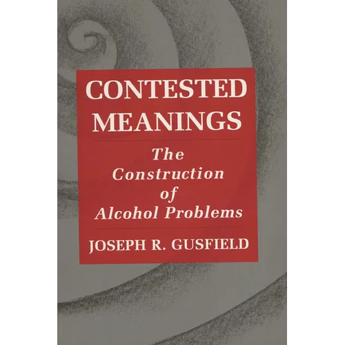 Contested Meanings: The Construction of Alcohol Problems - Paperback
