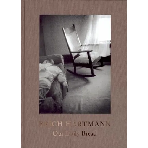 Erich Hartmann: Our Daily Bread - Hardcover