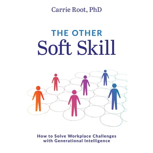 The Other Soft Skill: How to Solve Workplace Challenges with Generational Intelligence - Paperback