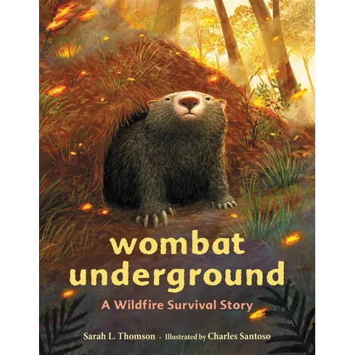 Wombat Underground: A Wildfire Survival Story - Hardcover
