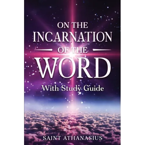 On the Incarnation of the Word: With Study Guide (Annotated) - Paperback