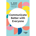 Communicate Better with Everyone (HBR Working Parents Series) - Paperback