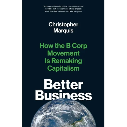 Better Business: How the B Corp Movement Is Remaking Capitalism - Paperback