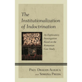 The Institutionalization of Indoctrination: An Exploratory Investigation Based on the Romanian Case Study - Paperback