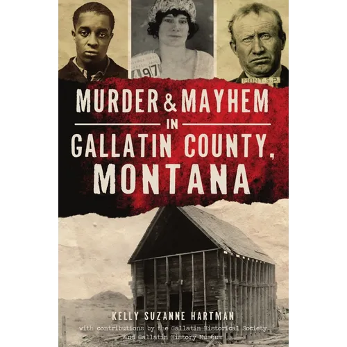 Murder & Mayhem in Gallatin County, Montana - Paperback