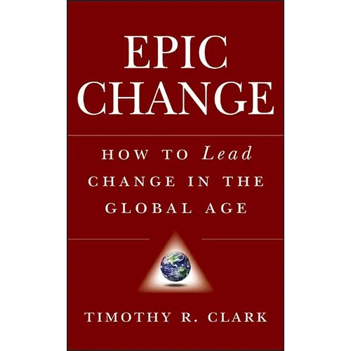 Epic Change: How to Lead Change in the Global Age - Hardcover