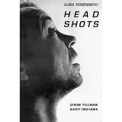 Aura Rosenberg: Head Shots: Photographs by Aura Rosenberg - Paperback