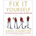 Fix It Yourself: How to Recognize the Faults in Your Game--And Correct Them - Hardcover