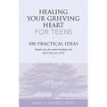 Healing Your Grieving Heart for Teens: 100 Practical Ideas - Paperback