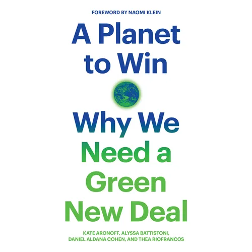 A Planet to Win: Why We Need a Green New Deal - Paperback