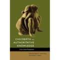Childbirth and Authoritative Knowledge: Cross-Cultural Perspectives - Paperback