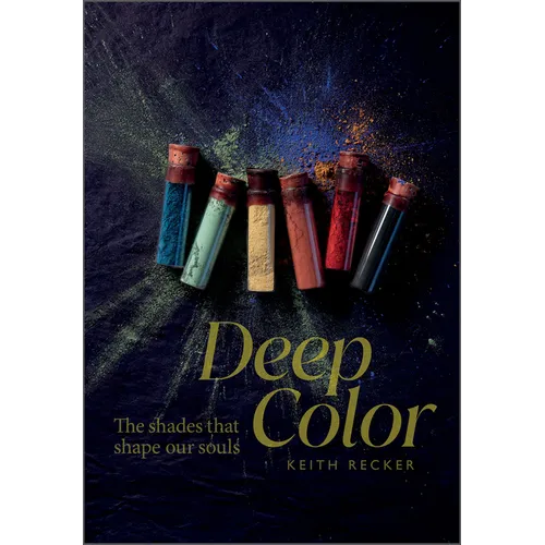 Deep Color: The Shades That Shape Our Souls - Hardcover