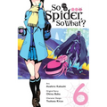 So I'm a Spider, So What?, Vol. 6 (Manga) - Paperback