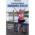 From Couch Potato to Endurance Athlete - Paperback