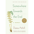 Somewhere Towards the End: A Memoir - Paperback