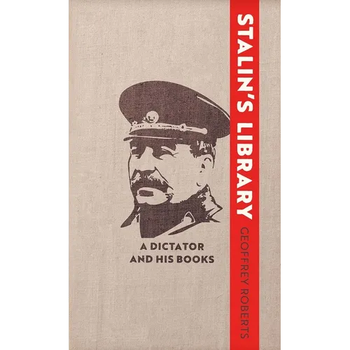Stalin's Library: A Dictator and His Books - Hardcover