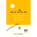 Walk with Me: Simple Principles for Everyday Disciplemaking - Paperback